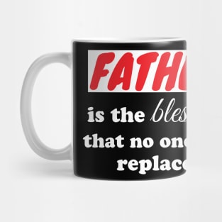 Father is the blessing that no one can replace Mug